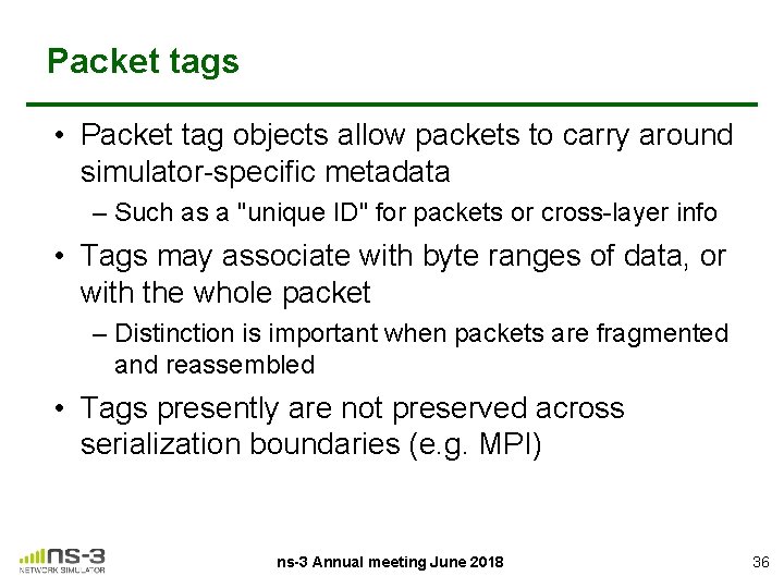 Packet tags • Packet tag objects allow packets to carry around simulator-specific metadata –