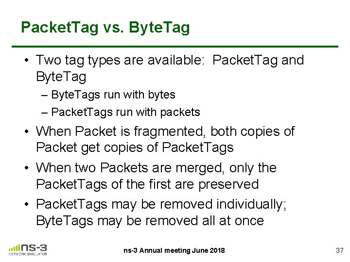 Packet. Tag vs. Byte. Tag • Two tag types are available: Packet. Tag and