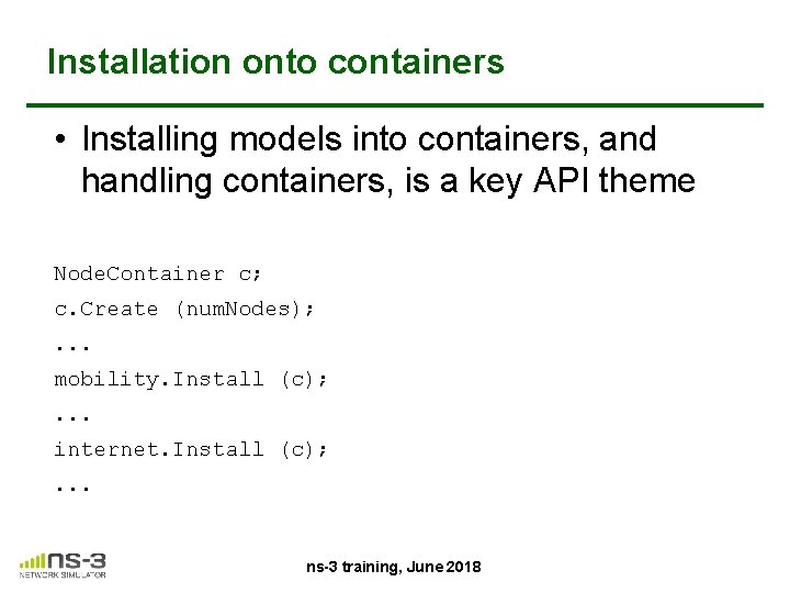 Installation onto containers • Installing models into containers, and handling containers, is a key