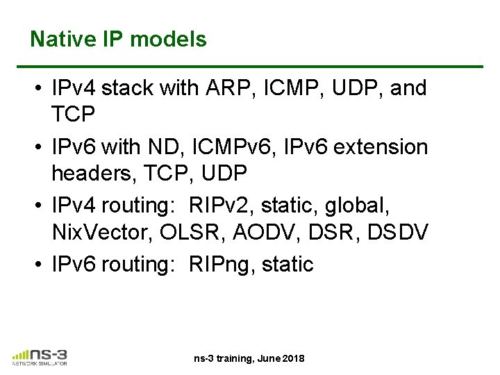 Native IP models • IPv 4 stack with ARP, ICMP, UDP, and TCP •