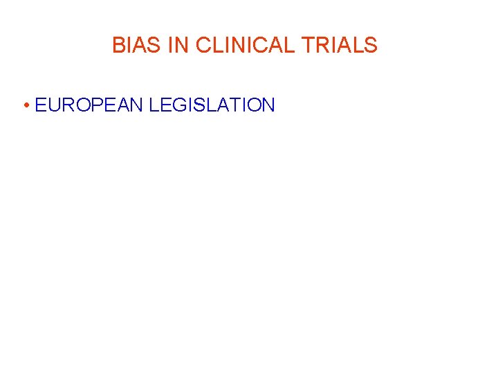 BIAS IN CLINICAL TRIALS • EUROPEAN LEGISLATION 