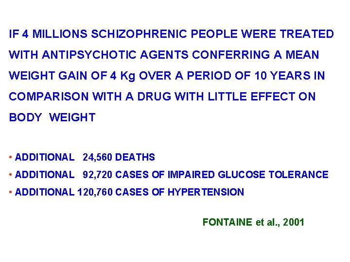 IF 4 MILLIONS SCHIZOPHRENIC PEOPLE WERE TREATED WITH ANTIPSYCHOTIC AGENTS CONFERRING A MEAN WEIGHT