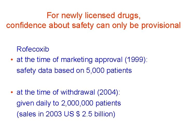 For newly licensed drugs, confidence about safety can only be provisional Rofecoxib • at