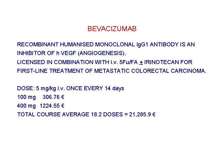 BEVACIZUMAB RECOMBINANT HUMANISED MONOCLONAL lg. G 1 ANTIBODY IS AN INHIBITOR OF h VEGF