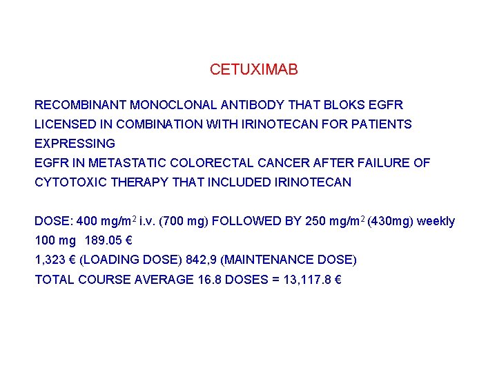 CETUXIMAB RECOMBINANT MONOCLONAL ANTIBODY THAT BLOKS EGFR LICENSED IN COMBINATION WITH IRINOTECAN FOR PATIENTS