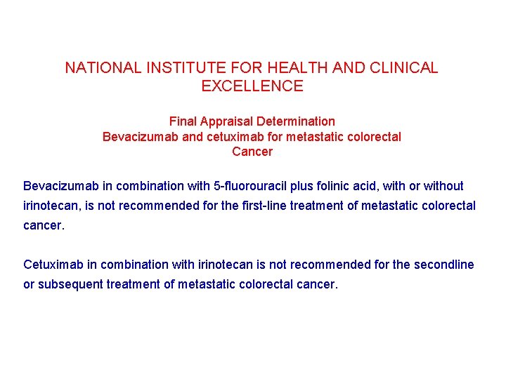 NATIONAL INSTITUTE FOR HEALTH AND CLINICAL EXCELLENCE Final Appraisal Determination Bevacizumab and cetuximab for