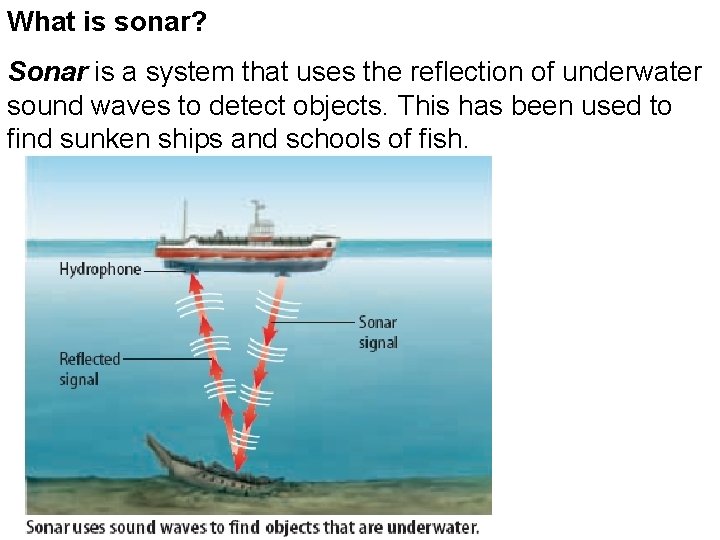 What is sonar? Sonar is a system that uses the reflection of underwater sound