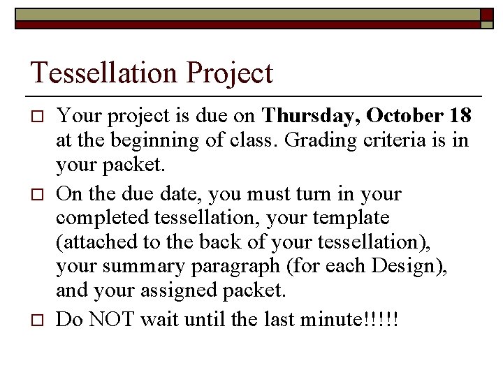 Tessellation Project o o o Your project is due on Thursday, October 18 at