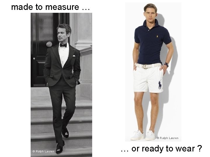 made to measure … © © Ralph Lauren Instrument Control System Seminar, 20 th-24