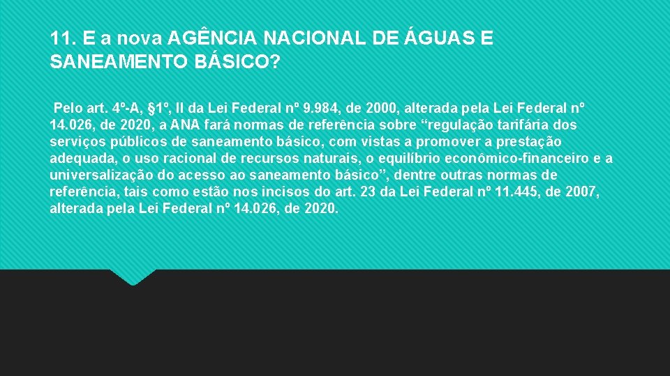 11. E a nova AGÊNCIA NACIONAL DE ÁGUAS E SANEAMENTO BÁSICO? Pelo art. 4º-A,