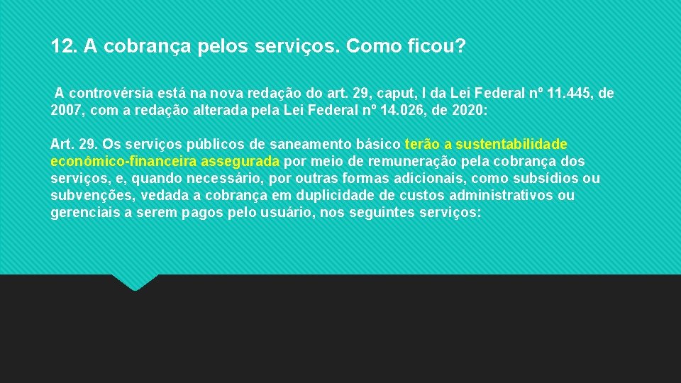 12. A cobrança pelos serviços. Como ficou? A controvérsia está na nova redação do
