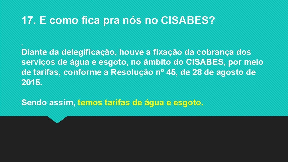 17. E como fica pra nós no CISABES? . Diante da delegificação, houve a