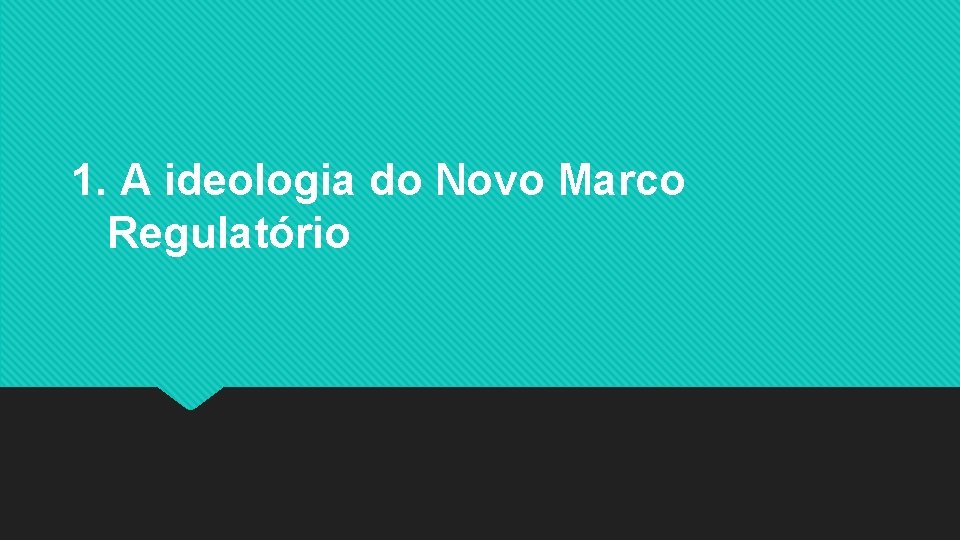 1. A ideologia do Novo Marco Regulatório 