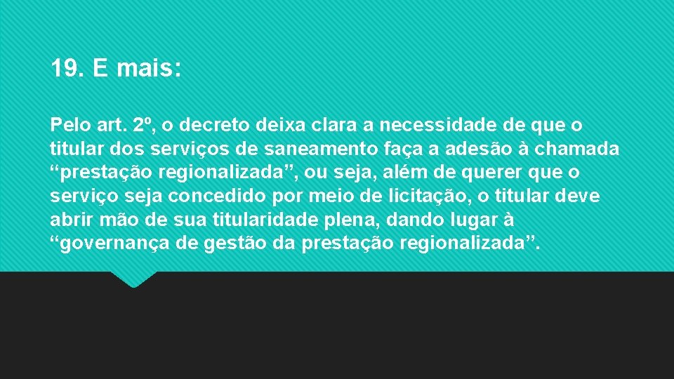 19. E mais: Pelo art. 2º, o decreto deixa clara a necessidade de que