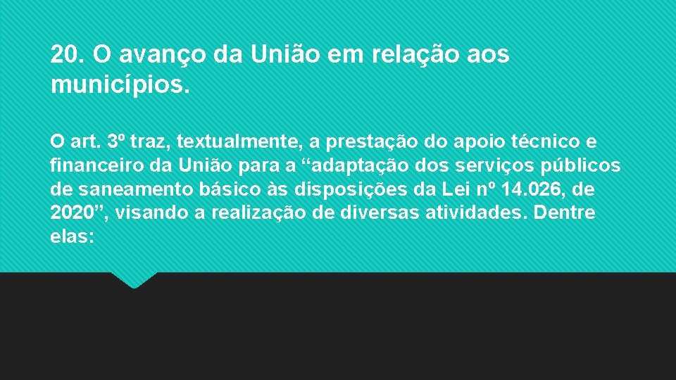 20. O avanço da União em relação aos municípios. O art. 3º traz, textualmente,