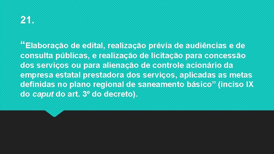 21. “Elaboração de edital, realização prévia de audiências e de consulta públicas, e realização