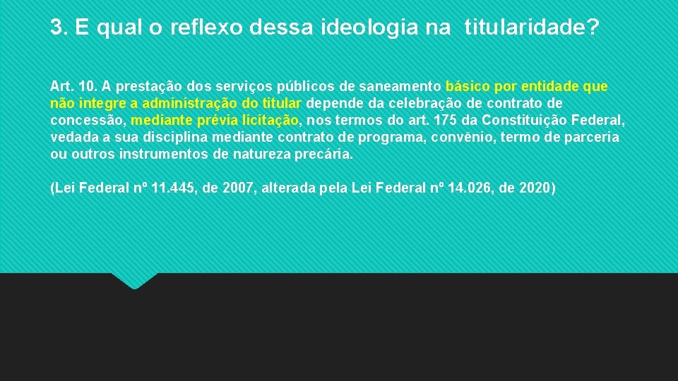 3. E qual o reflexo dessa ideologia na titularidade? Art. 10. A prestação dos