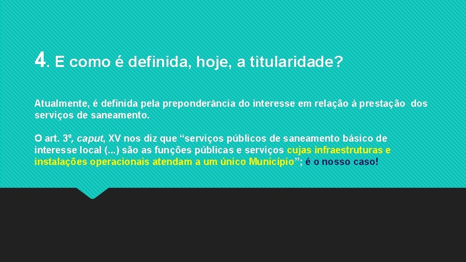 4. E como é definida, hoje, a titularidade? Atualmente, é definida pela preponderância do