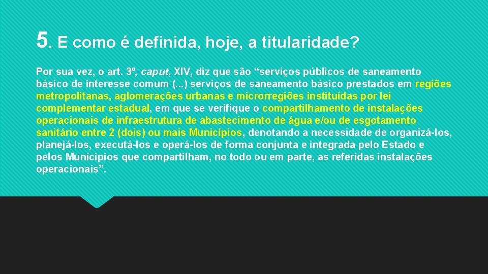 5. E como é definida, hoje, a titularidade? Por sua vez, o art. 3º,