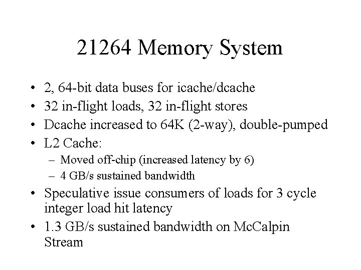 21264 Memory System • • 2, 64 -bit data buses for icache/dcache 32 in-flight