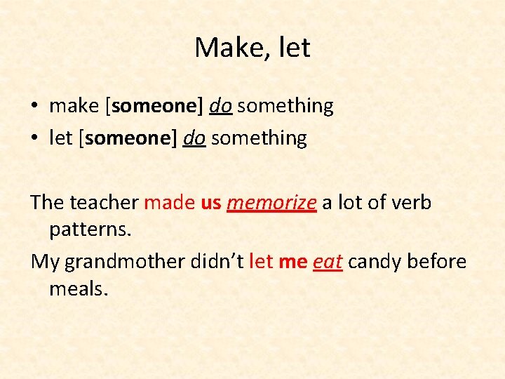 Make, let • make [someone] do something • let [someone] do something The teacher