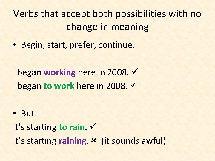 Verbs that accept both possibilities with no change in meaning • Begin, start, prefer, Verbs that accept both possibilities with no change in meaning • Begin, start, prefer,