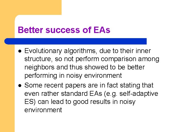 Better success of EAs l l Evolutionary algorithms, due to their inner structure, so