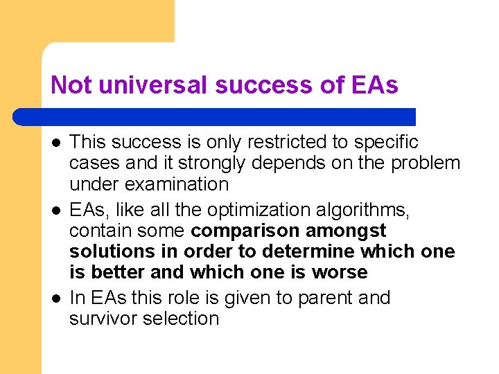 Not universal success of EAs l l l This success is only restricted to
