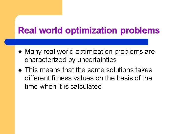 Real world optimization problems l l Many real world optimization problems are characterized by