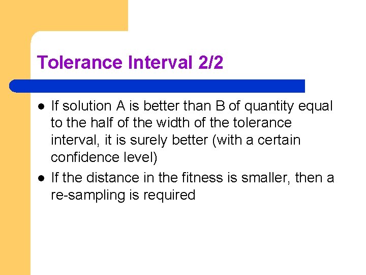 Tolerance Interval 2/2 l l If solution A is better than B of quantity