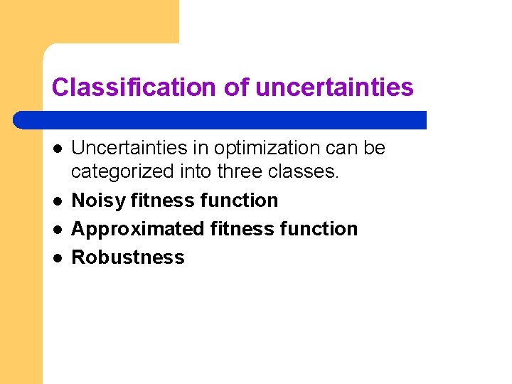 Classification of uncertainties l l Uncertainties in optimization can be categorized into three classes.