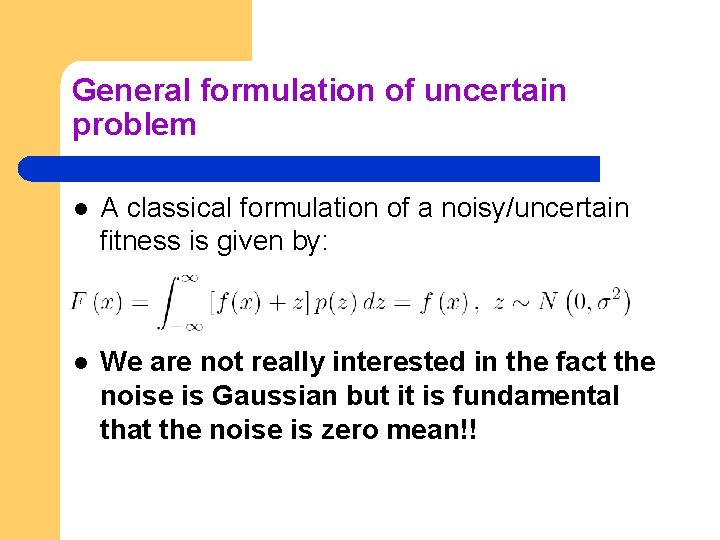 General formulation of uncertain problem l A classical formulation of a noisy/uncertain fitness is