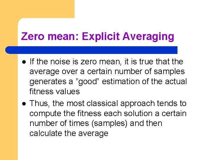 Zero mean: Explicit Averaging l l If the noise is zero mean, it is