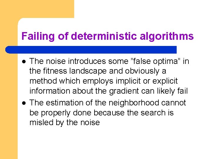 Failing of deterministic algorithms l l The noise introduces some ”false optima” in the