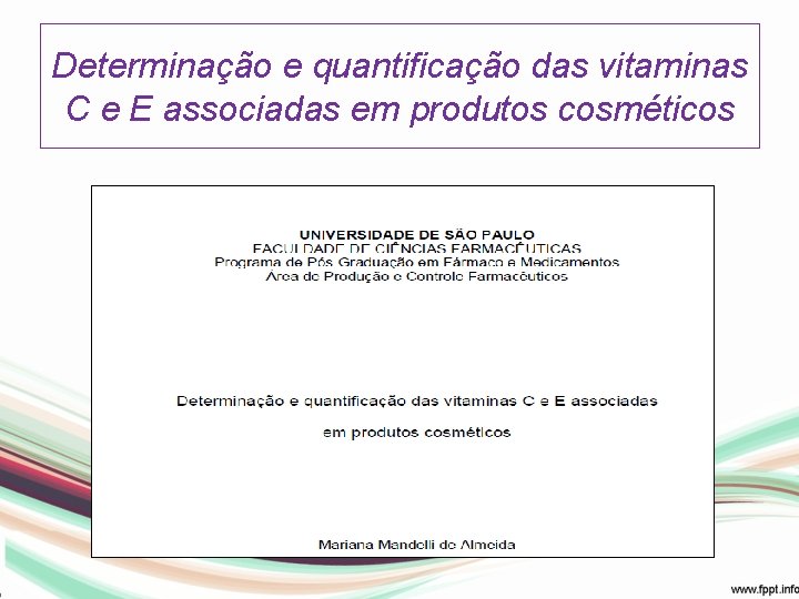 Determinação e quantificação das vitaminas C e E associadas em produtos cosméticos 
