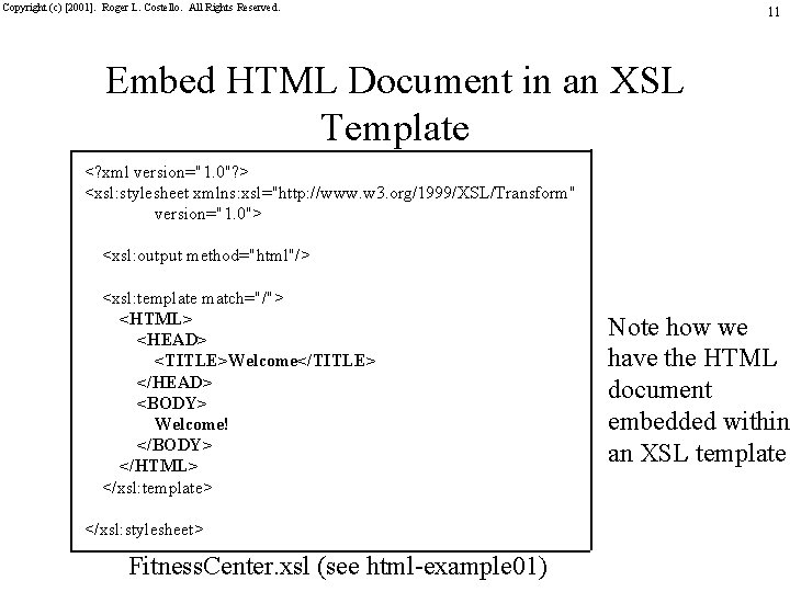 Copyright (c) [2001]. Roger L. Costello. All Rights Reserved. 11 Embed HTML Document in