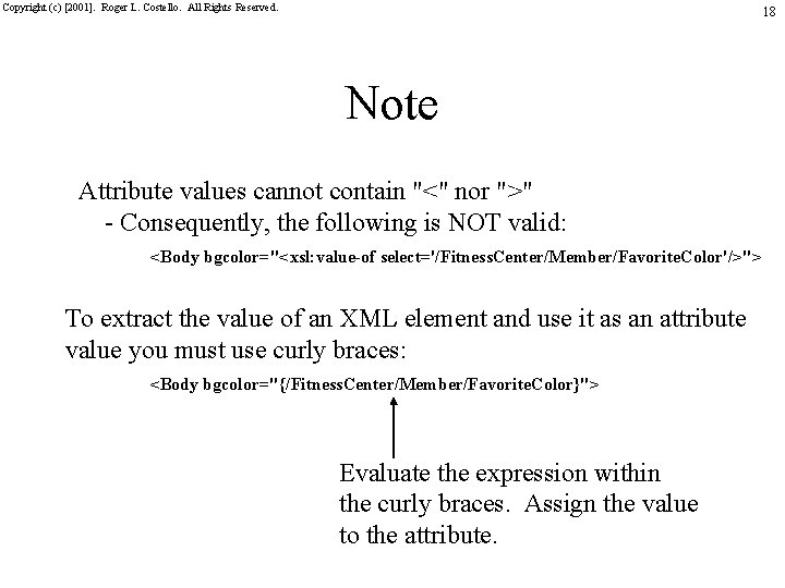 Copyright (c) [2001]. Roger L. Costello. All Rights Reserved. 18 Note Attribute values cannot