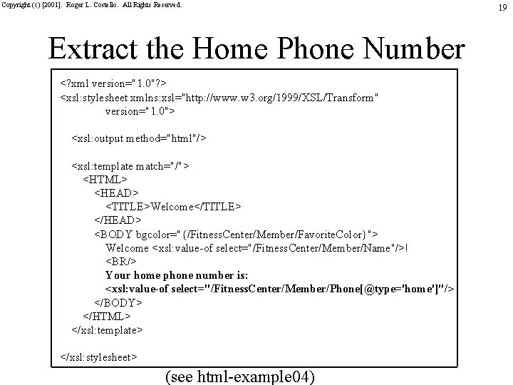 Copyright (c) [2001]. Roger L. Costello. All Rights Reserved. Extract the Home Phone Number