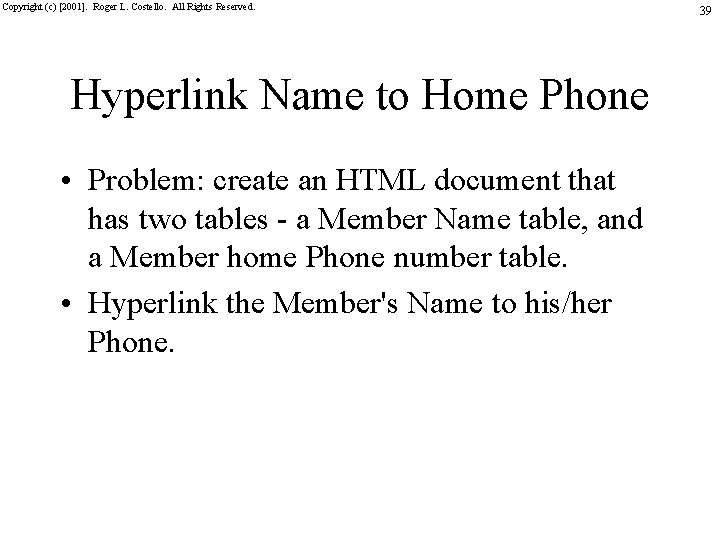 Copyright (c) [2001]. Roger L. Costello. All Rights Reserved. Hyperlink Name to Home Phone