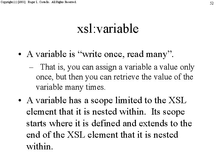 Copyright (c) [2001]. Roger L. Costello. All Rights Reserved. 52 xsl: variable • A