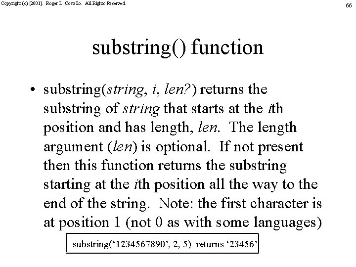 Copyright (c) [2001]. Roger L. Costello. All Rights Reserved. substring() function • substring(string, i,