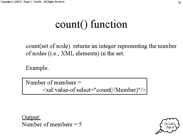 Copyright (c) [2001]. Roger L. Costello. All Rights Reserved. 76 count() function count(set of