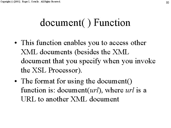 Copyright (c) [2001]. Roger L. Costello. All Rights Reserved. document( ) Function • This