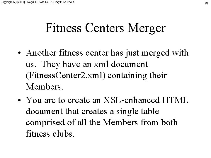 Copyright (c) [2001]. Roger L. Costello. All Rights Reserved. Fitness Centers Merger • Another