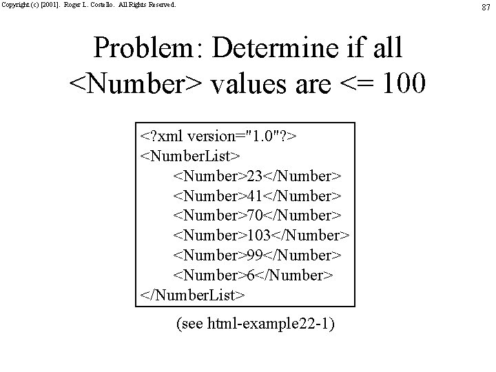 Copyright (c) [2001]. Roger L. Costello. All Rights Reserved. 87 Problem: Determine if all