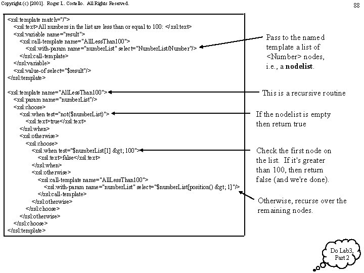 Copyright (c) [2001]. Roger L. Costello. All Rights Reserved. <xsl: template match="/"> <xsl: text>All