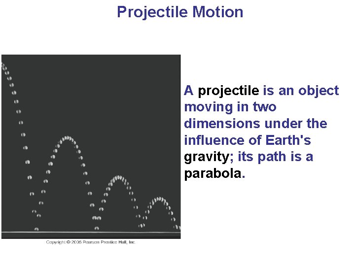 Projectile Motion A projectile is an object moving in two dimensions under the influence Projectile Motion A projectile is an object moving in two dimensions under the influence