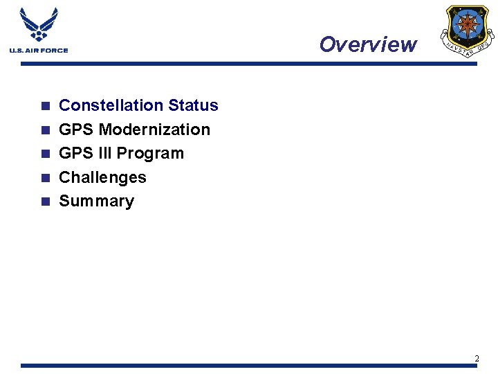Overview n n n Constellation Status GPS Modernization GPS III Program Challenges Summary 2