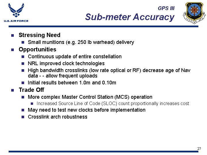 GPS III Sub-meter Accuracy n Stressing Need n n Small munitions (e. g. 250