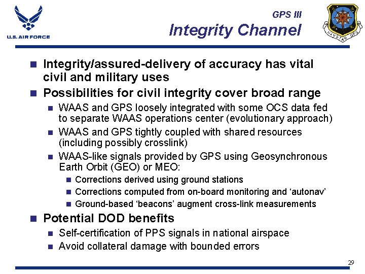 GPS III Integrity Channel Integrity/assured-delivery of accuracy has vital civil and military uses n